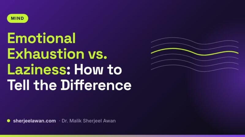 Emotional Exhaustion vs. Laziness: How to Tell the Difference - article cover from sherjeelawan.com