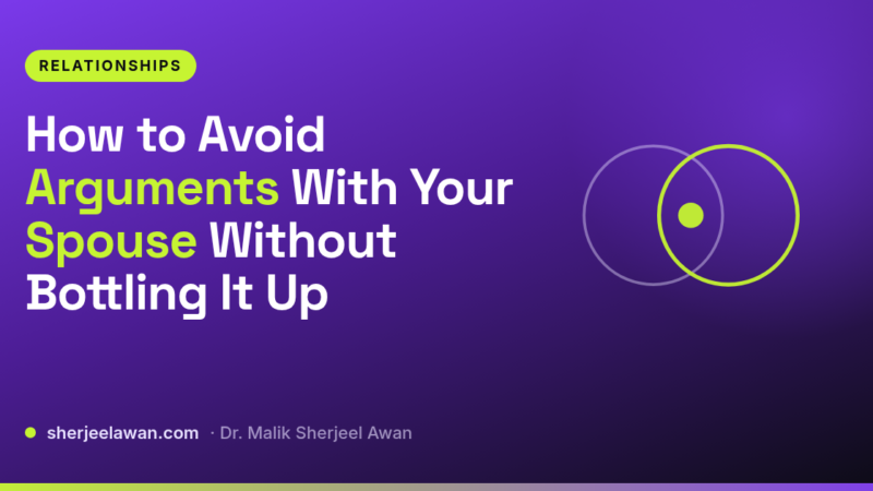 How to Avoid Arguments With Your Spouse Without Bottling It Up - article cover from sherjeelawan.com