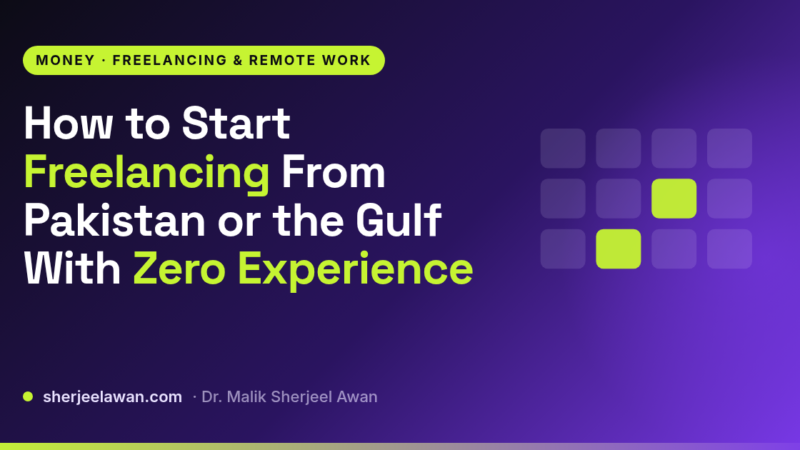 How to Start Freelancing From Pakistan or the Gulf With Zero Experience - article cover from sherjeelawan.com