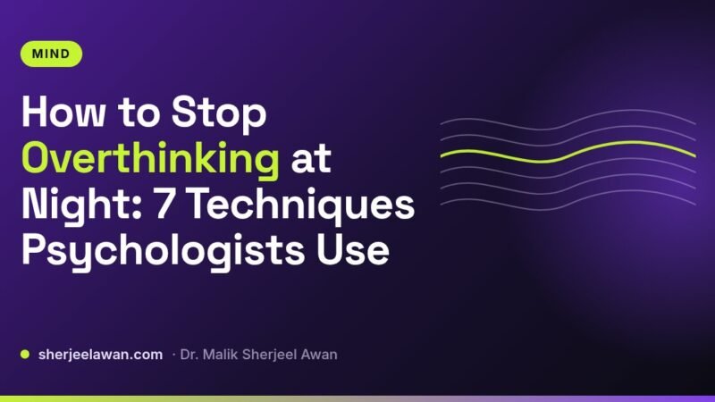 How to Stop Overthinking at Night: 7 Techniques Psychologists Use - article cover from sherjeelawan.com