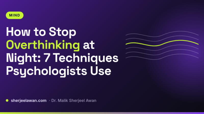 How to Stop Overthinking at Night: 7 Techniques Psychologists Use - article cover from sherjeelawan.com